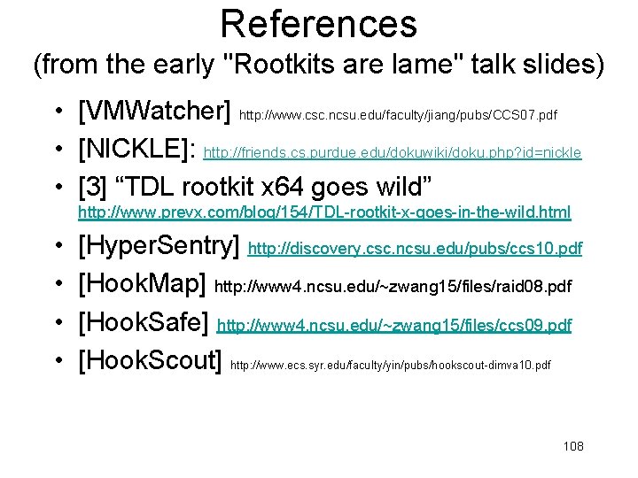 References (from the early "Rootkits are lame" talk slides) • [VMWatcher] http: //www. csc.