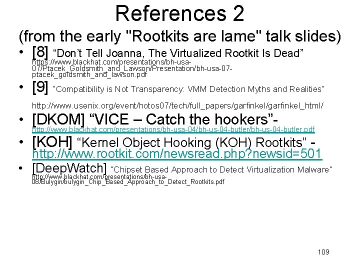 References 2 (from the early "Rootkits are lame" talk slides) • [8] “Don’t Tell