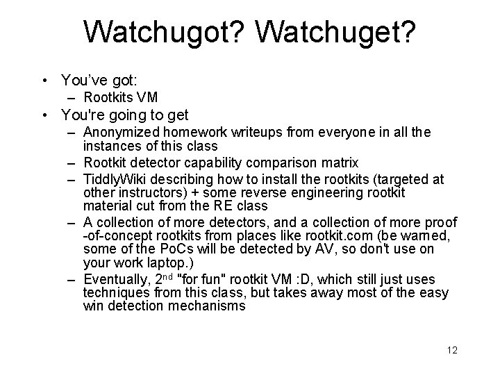 Watchugot? Watchuget? • You’ve got: – Rootkits VM • You're going to get –