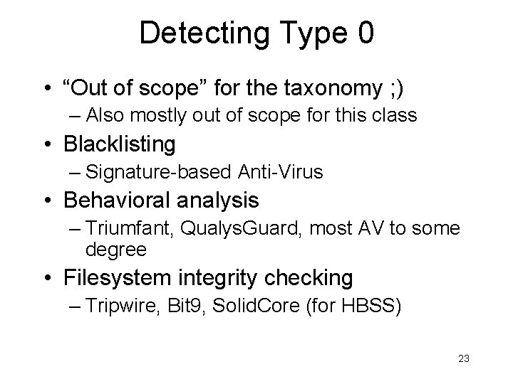 Detecting Type 0 • “Out of scope” for the taxonomy ; ) – Also