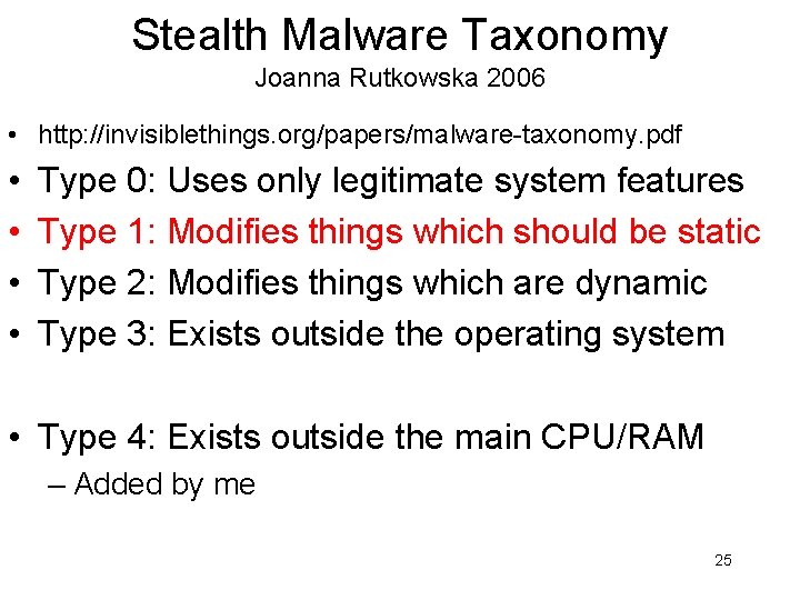 Stealth Malware Taxonomy Joanna Rutkowska 2006 • http: //invisiblethings. org/papers/malware-taxonomy. pdf • • Type