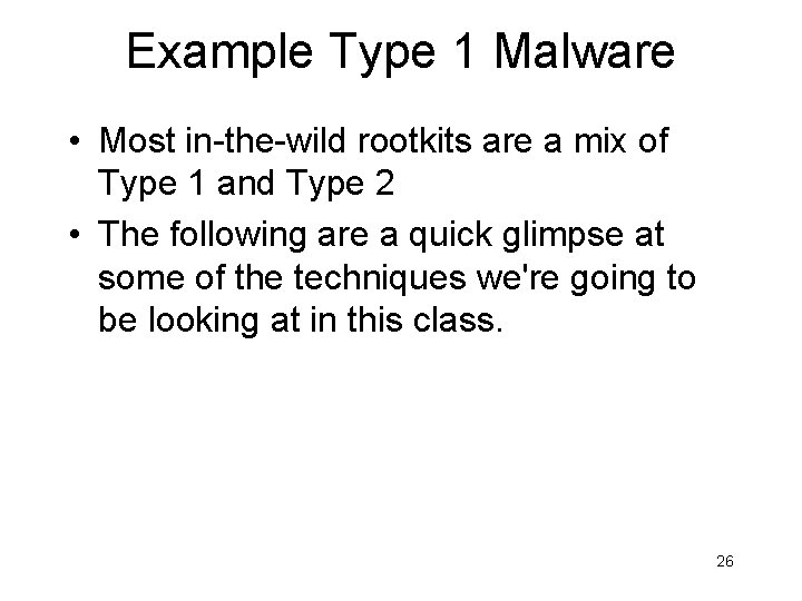 Example Type 1 Malware • Most in-the-wild rootkits are a mix of Type 1