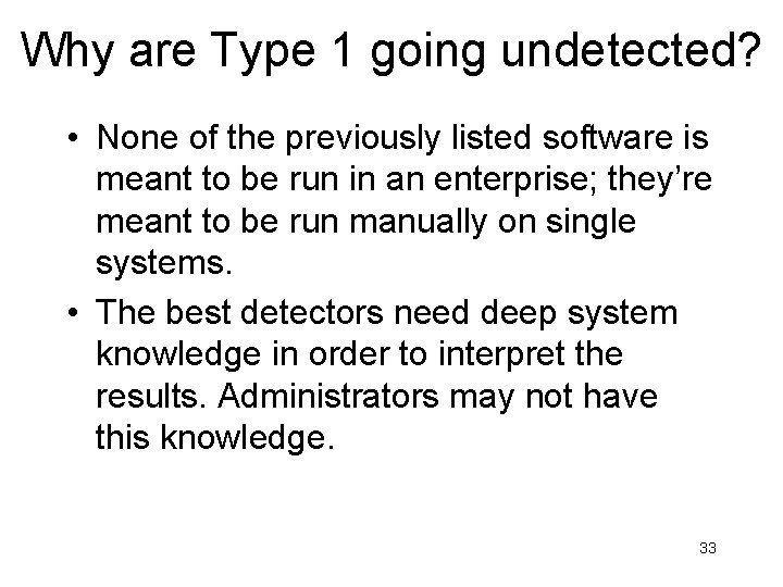 Why are Type 1 going undetected? • None of the previously listed software is