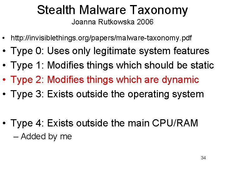 Stealth Malware Taxonomy Joanna Rutkowska 2006 • http: //invisiblethings. org/papers/malware-taxonomy. pdf • • Type