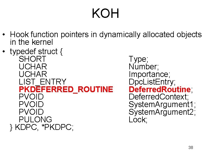 KOH • Hook function pointers in dynamically allocated objects in the kernel • typedef