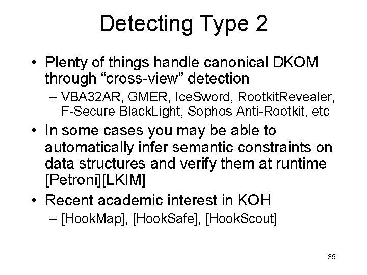 Detecting Type 2 • Plenty of things handle canonical DKOM through “cross-view” detection –