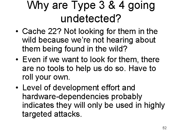 Why are Type 3 & 4 going undetected? • Cache 22? Not looking for