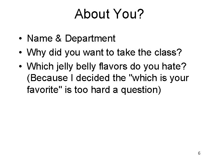 About You? • Name & Department • Why did you want to take the