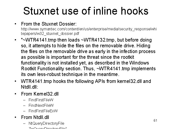 Stuxnet use of inline hooks • From the Stuxnet Dossier: http: //www. symantec. com/content/en/us/enterprise/media/security_response/whi