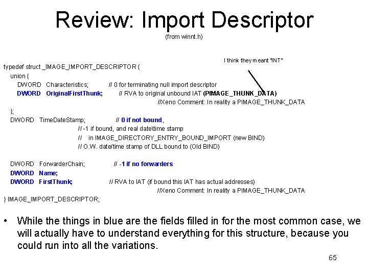 Review: Import Descriptor (from winnt. h) I think they meant “INT” typedef struct _IMAGE_IMPORT_DESCRIPTOR