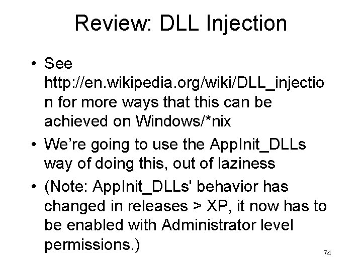 Review: DLL Injection • See http: //en. wikipedia. org/wiki/DLL_injectio n for more ways that