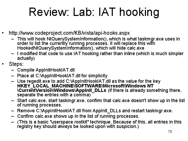 Review: Lab: IAT hooking • http: //www. codeproject. com/KB/vista/api-hooks. aspx – This will hook