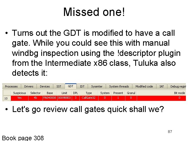 Missed one! • Turns out the GDT is modified to have a call gate.