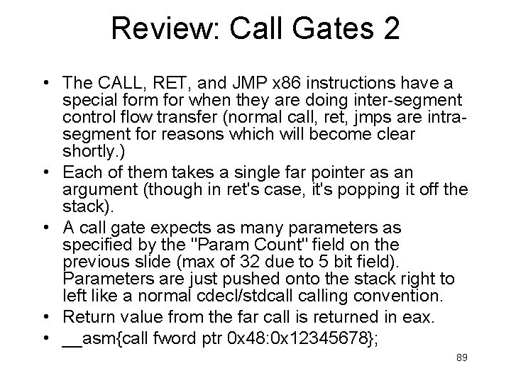 Review: Call Gates 2 • The CALL, RET, and JMP x 86 instructions have
