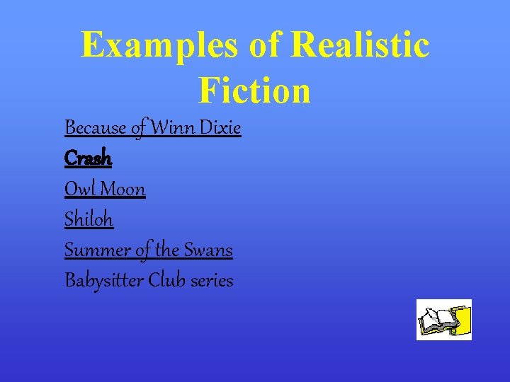 Examples of Realistic Fiction Because of Winn Dixie Crash Owl Moon Shiloh Summer of