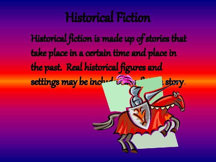 Historical Fiction Historical fiction is made up of stories that take place in a