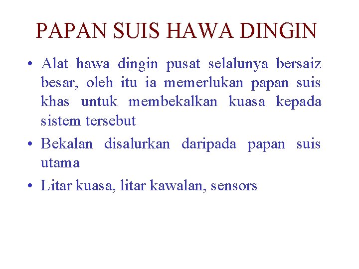 PAPAN SUIS HAWA DINGIN • Alat hawa dingin pusat selalunya bersaiz besar, oleh itu