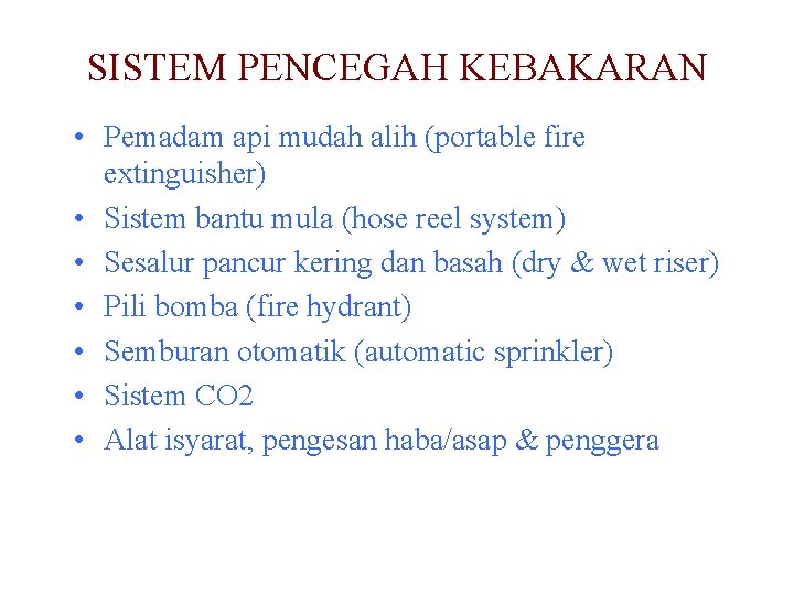 SISTEM PENCEGAH KEBAKARAN • Pemadam api mudah alih (portable fire extinguisher) • Sistem bantu