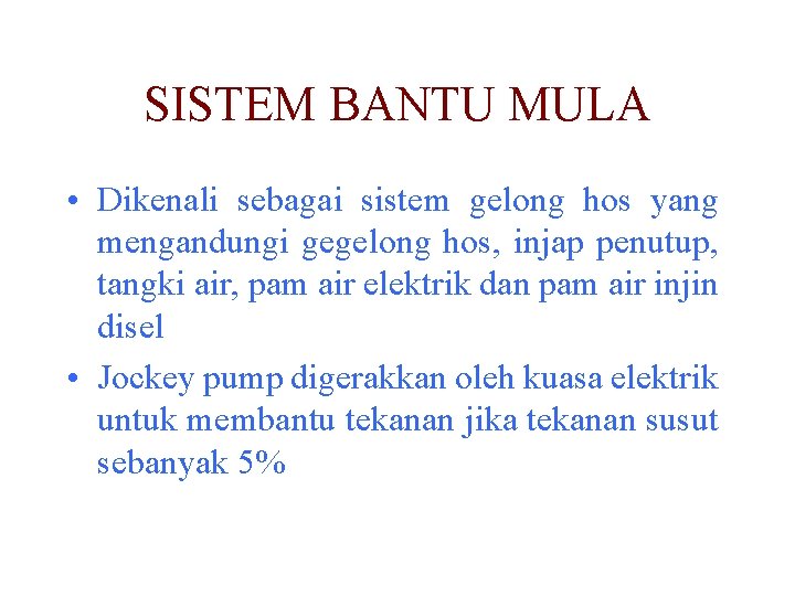 SISTEM BANTU MULA • Dikenali sebagai sistem gelong hos yang mengandungi gegelong hos, injap