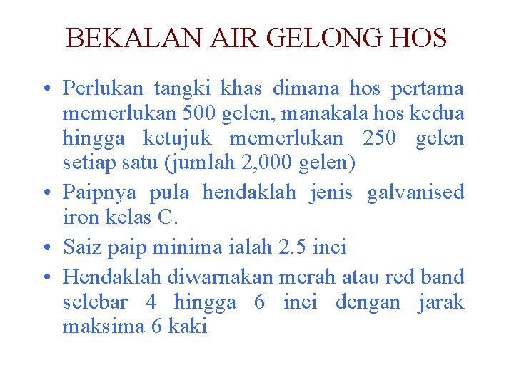 BEKALAN AIR GELONG HOS • Perlukan tangki khas dimana hos pertama memerlukan 500 gelen,