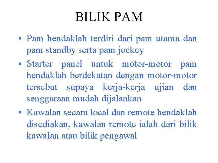 BILIK PAM • Pam hendaklah terdiri dari pam utama dan pam standby serta pam