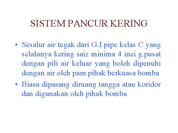 SISTEM PANCUR KERING • Sesalur air tegak dari G. I pipe kelas C yang