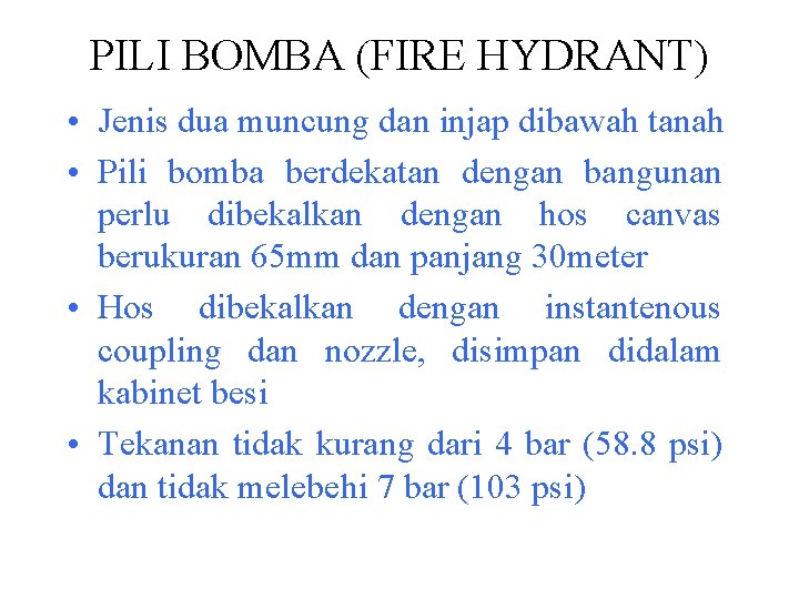 PILI BOMBA (FIRE HYDRANT) • Jenis dua muncung dan injap dibawah tanah • Pili