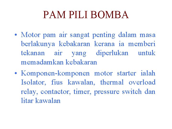 PAM PILI BOMBA • Motor pam air sangat penting dalam masa berlakunya kebakaran kerana