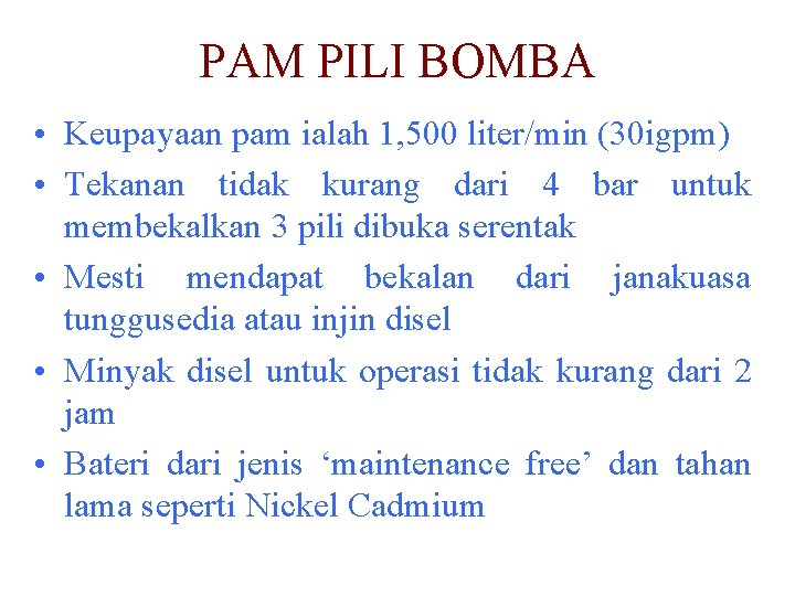 PAM PILI BOMBA • Keupayaan pam ialah 1, 500 liter/min (30 igpm) • Tekanan