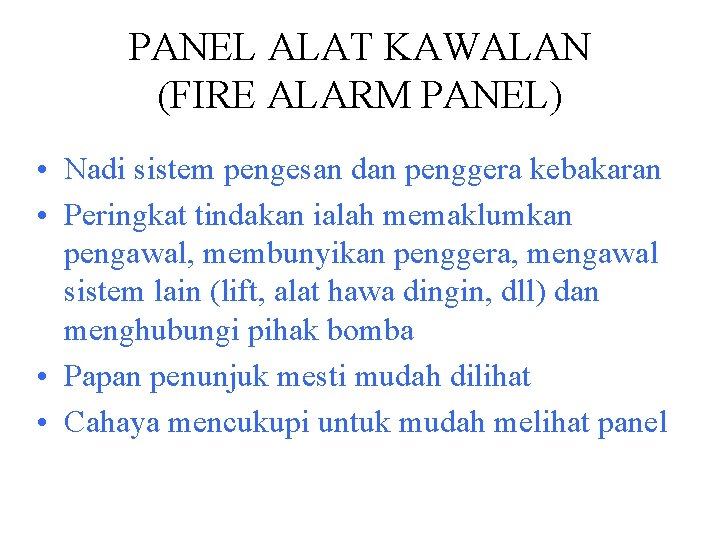 PANEL ALAT KAWALAN (FIRE ALARM PANEL) • Nadi sistem pengesan dan penggera kebakaran •