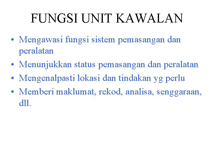 FUNGSI UNIT KAWALAN • Mengawasi fungsi sistem pemasangan dan peralatan • Menunjukkan status pemasangan