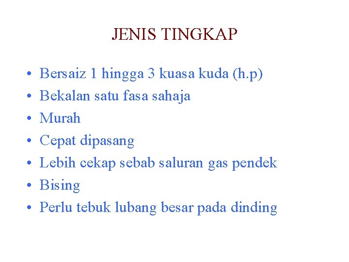 JENIS TINGKAP • • Bersaiz 1 hingga 3 kuasa kuda (h. p) Bekalan satu