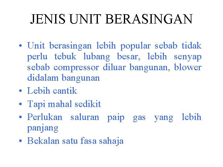 JENIS UNIT BERASINGAN • Unit berasingan lebih popular sebab tidak perlu tebuk lubang besar,