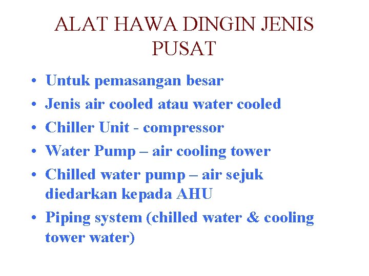 ALAT HAWA DINGIN JENIS PUSAT • • • Untuk pemasangan besar Jenis air cooled