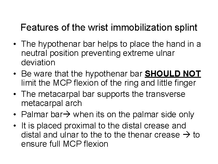 Features of the wrist immobilization splint • The hypothenar bar helps to place the