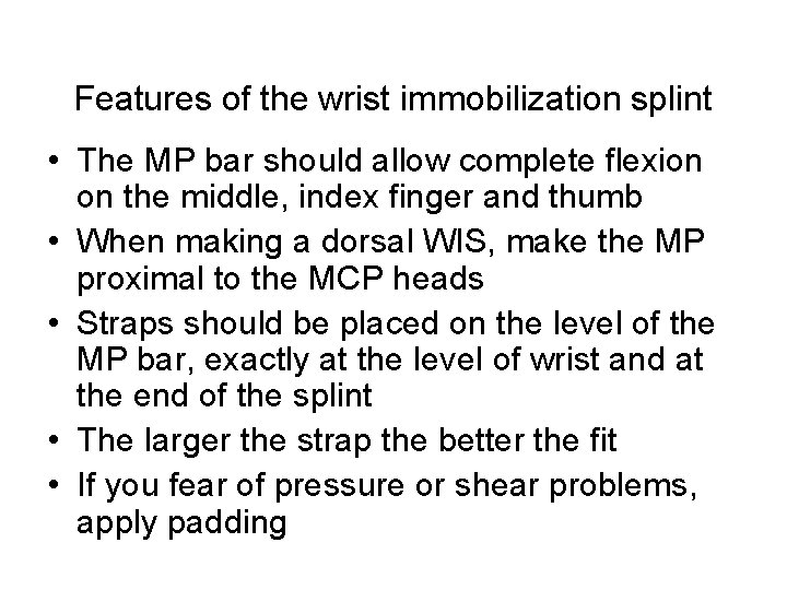 Features of the wrist immobilization splint • The MP bar should allow complete flexion