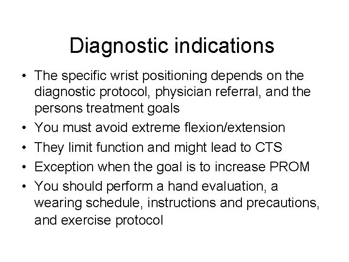 Diagnostic indications • The specific wrist positioning depends on the diagnostic protocol, physician referral,