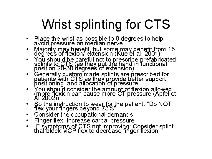 Wrist splinting for CTS • Place the wrist as possible to 0 degrees to