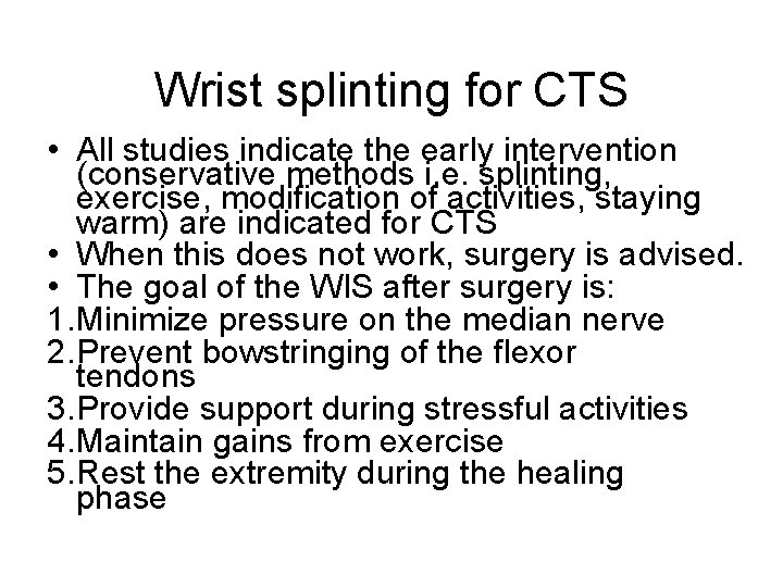 Wrist splinting for CTS • All studies indicate the early intervention (conservative methods i.