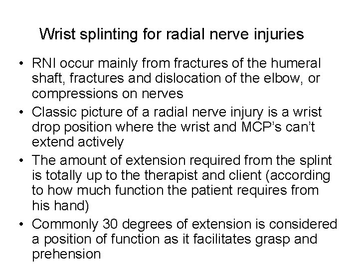 Wrist splinting for radial nerve injuries • RNI occur mainly from fractures of the