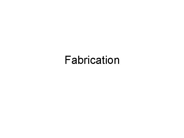 Fabrication 