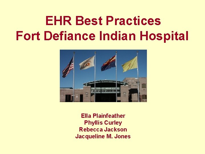 EHR Best Practices Fort Defiance Indian Hospital Ella Plainfeather Phyllis Curley Rebecca Jackson Jacqueline