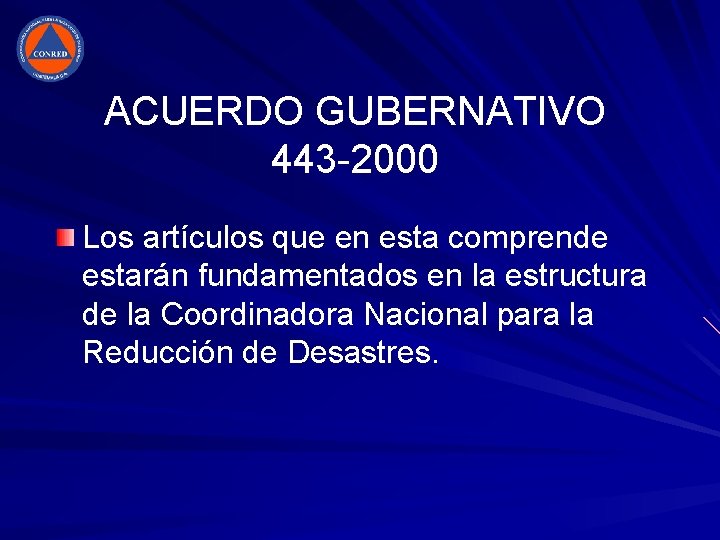 ACUERDO GUBERNATIVO 443 -2000 Los artículos que en esta comprende estarán fundamentados en la