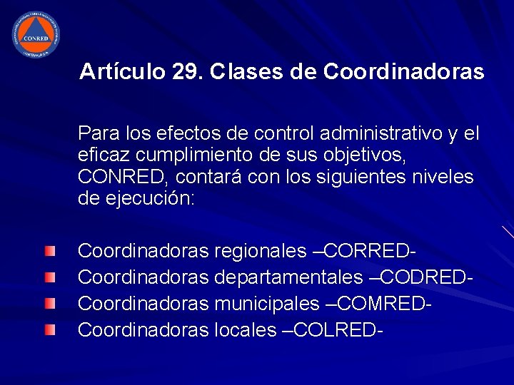 Artículo 29. Clases de Coordinadoras Para los efectos de control administrativo y el eficaz