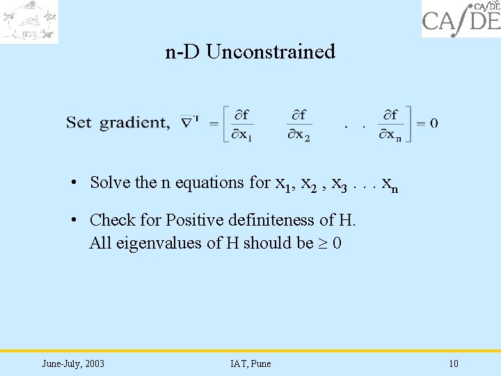 n-D Unconstrained • Solve the n equations for x 1, x 2 , x
