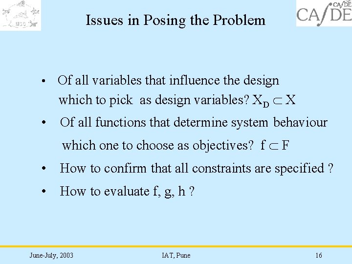Issues in Posing the Problem • Of all variables that influence the design which
