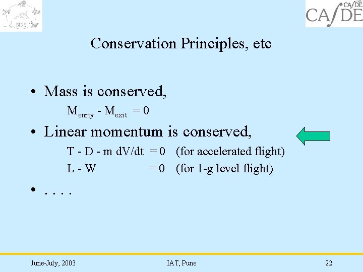 Conservation Principles, etc • Mass is conserved, Menrty - Mexit = 0 • Linear