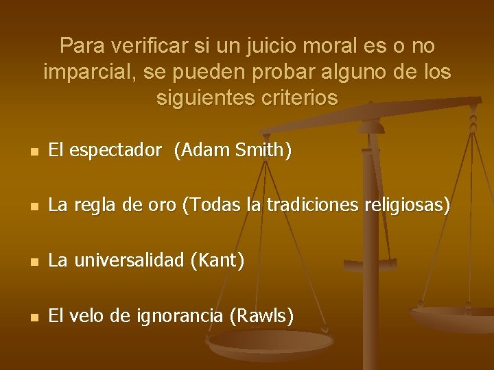 Para verificar si un juicio moral es o no imparcial, se pueden probar alguno