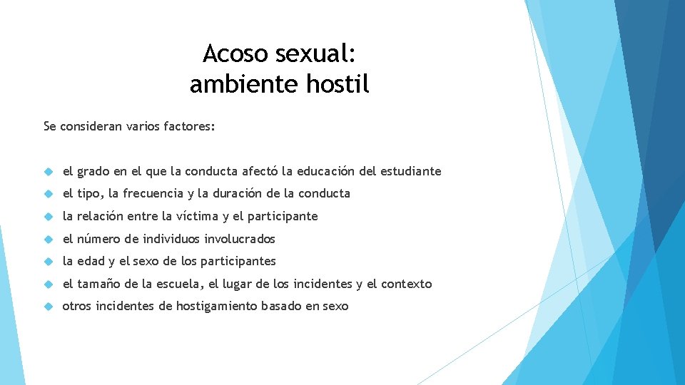 Acoso sexual: ambiente hostil Se consideran varios factores: el grado en el que la