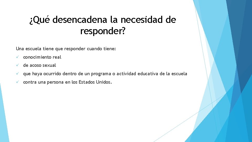 ¿Qué desencadena la necesidad de responder? Una escuela tiene que responder cuando tiene: ü